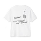 What Problems? Unisex T-shirt